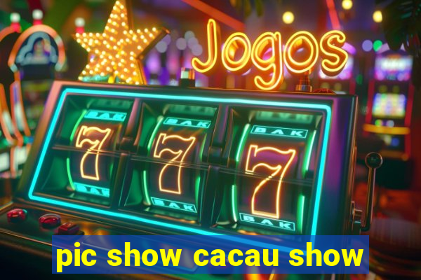 pic show cacau show